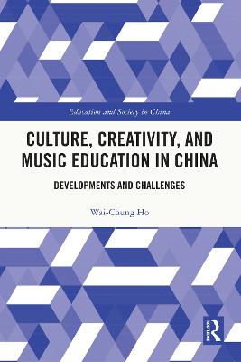 Culture, Creativity, and Music Education in China: Developments and Challenges