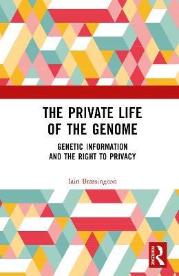 Private Life of the Genome: Genetic Information and the Right to Privacy