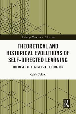 Theoretical and Historical Evolutions of Self-Directed Learning: The Case for Learner-Led Education