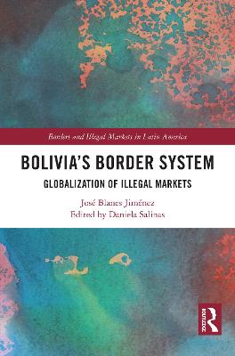Bolivia's Border System: Globalization of Illegal Markets