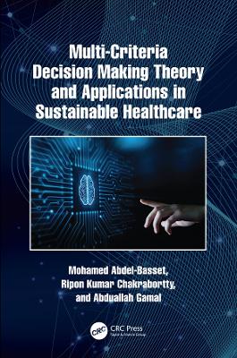 Multi-Criteria Decision Making Theory and Applications in Sustainable Healthcare