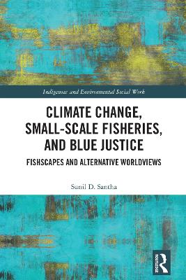 Climate Change, Small-Scale Fisheries, and Blue Justice: Fishscapes and Alternative Worldviews