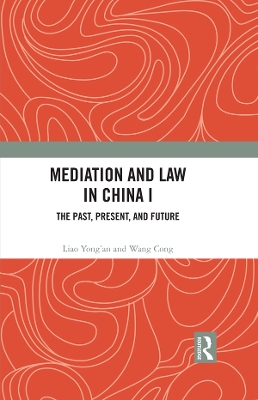 Mediation and Law in China I: The Past, Present, and Future