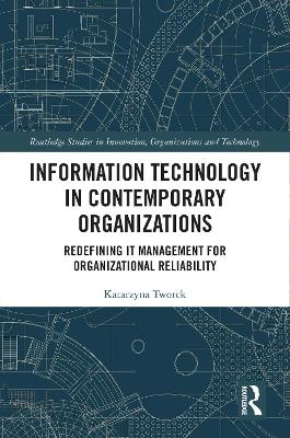 Information Technology in Contemporary Organizations: Redefining IT Management for Organizational Reliability
