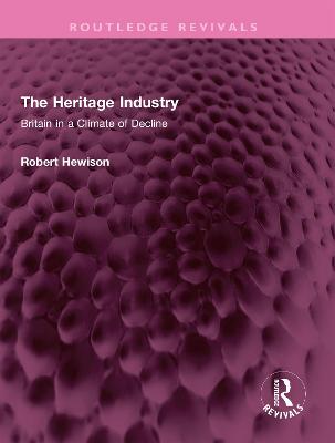 Heritage Industry: Britain in a Climate of Decline