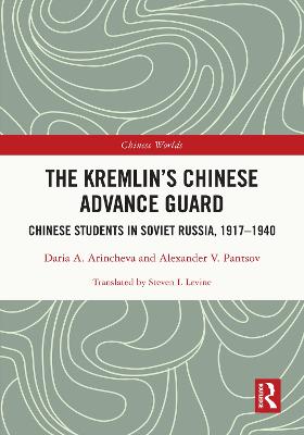 Kremlin's Chinese Advance Guard: Chinese Students in Soviet Russia, 1917-1940
