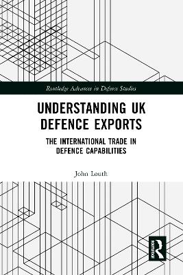 Understanding UK Defence Exports: The International Trade in Defence Capabilities