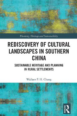 Rediscovery of Cultural Landscapes in Southern China: Sustainable Heritage and Planning in Rural Settlements