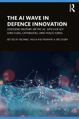 AI Wave in Defence Innovation: Assessing Military Artificial Intelligence Strategies, Capabilities, and Trajectories
