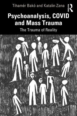 Psychoanalysis, COVID and Mass Trauma: The Trauma of Reality