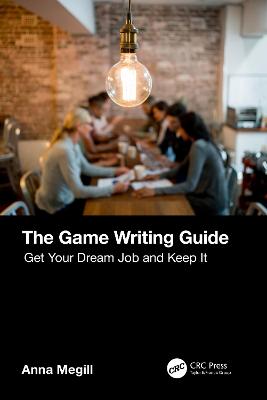 Game Writing Guide: Get Your Dream Job and Keep It