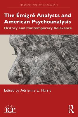 Emigre Analysts and American Psychoanalysis: History and Contemporary Relevance