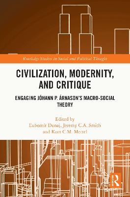 Civilization, Modernity, and Critique: Engaging Johann P. Arnason's Macro-Social Theory
