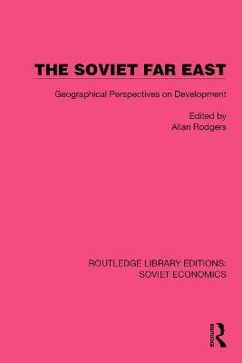 Soviet Far East: Geographical Perspectives on Development