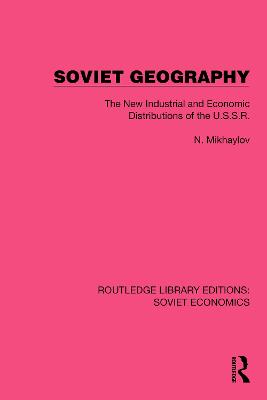 Soviet Geography: The New Industrial and Economic Distributions of the U.S.S.R.