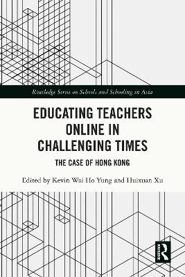 Educating Teachers Online in Challenging Times: The Case of Hong Kong