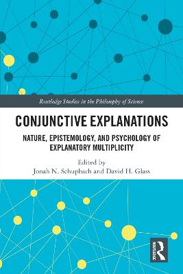 Conjunctive Explanations: The Nature, Epistemology, and Psychology of Explanatory Multiplicity