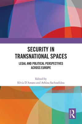Security in Transnational Spaces: Legal and Political Perspectives across Europe