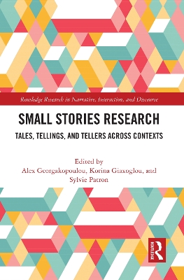 Small Stories Research: Tales, Tellings, and Tellers Across Contexts