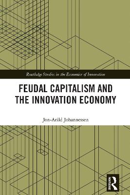 Feudal Capitalism and the Innovation Economy