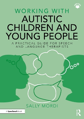 Working with Autistic Children and Young People: A Practical Guide for Speech and Language Therapists