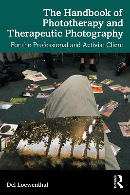 Handbook of Phototherapy and Therapeutic Photography: For the Professional and Activist Client