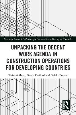 Unpacking the Decent Work Agenda in Construction Operations for Developing Countries