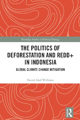 Politics of Deforestation and REDD+ in Indonesia: Global Climate Change Mitigation