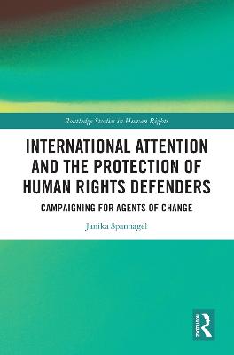 International Attention and the Protection of Human Rights Defenders: Campaigning for Agents of Change