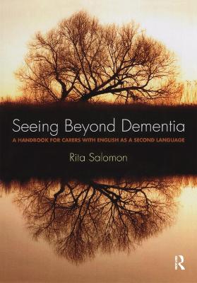 Seeing Beyond Dementia: A Handbook for Carers with English as a Second Language