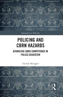 Policing and CBRN Hazards: Advancing CBRN Competence in Police Education