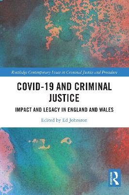 Covid-19 and Criminal Justice: Impact and Legacy in England and Wales