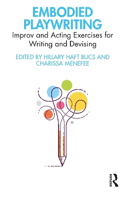 Embodied Playwriting: Improv and Acting Exercises for Writing and Devising