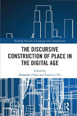 Discursive Construction of Place in the Digital Age