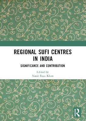 Regional Sufi Centres in India: Significance and Contribution