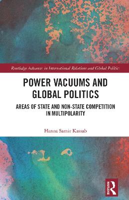 Power Vacuums and Global Politics: Areas of State and Non-state Competition in Multipolarity
