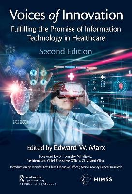 Voices of Innovation: Fulfilling the Promise of Information Technology in Healthcare