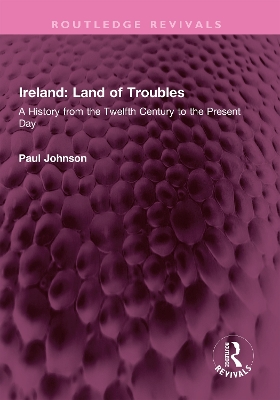 Ireland: Land of Troubles: A History from the Twelfth Century to the Present Day