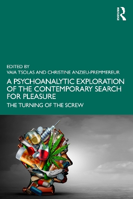 Psychoanalytic Exploration of the Contemporary Search for Pleasure: The Turning of the Screw