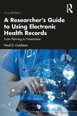 Researcher's Guide to Using Electronic Health Records: From Planning to Presentation
