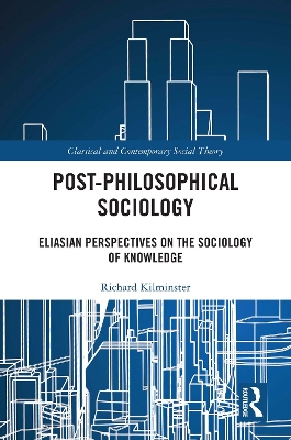Post-Philosophical Sociology: Eliasian Perspectives on the Sociology of Knowledge