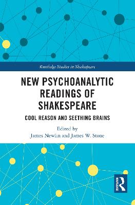 New Psychoanalytic Readings of Shakespeare: Cool Reason and Seething Brains