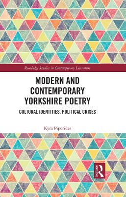 Modern and Contemporary Yorkshire Poetry: Cultural Identities, Political Crises