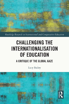 Challenging the Internationalisation of Education: A Critique of the Global Gaze