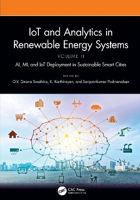 IoT and Analytics in Renewable Energy Systems (Volume 2): AI, ML and IoT Deployment in Sustainable Smart Cities