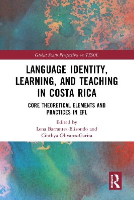 Language Identity, Learning, and Teaching in Costa Rica: Core Theoretical Elements and Practices in EFL