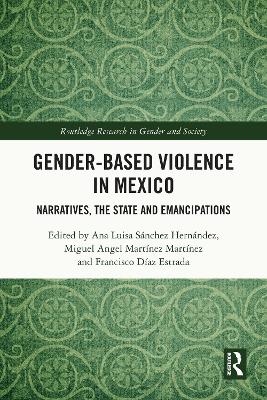 Gender-Based Violence in Mexico: Narratives, the State and Emancipations