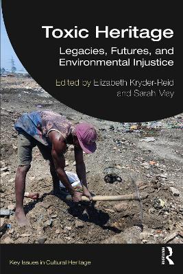 Toxic Heritage: Legacies, Futures, and Environmental Injustice