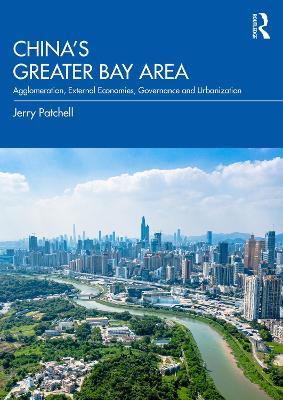 China's Greater Bay Area: Agglomeration, External Economies, Governance and Urbanization