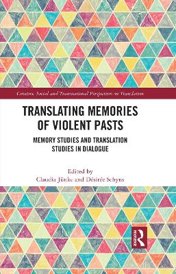 Translating Memories of Violent Pasts: Memory Studies and Translation Studies in Dialogue